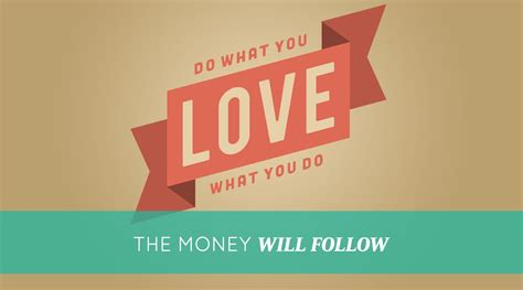 As such, one of the ways to make him fall in love with you is to be vulnerable to him. Do what you love and the money will follow - 10ways.com ...