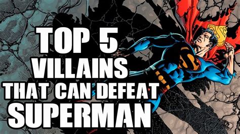 Top 5 Villains That Can Defeat Superman Youtube