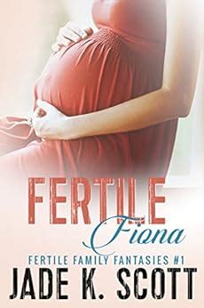 Fertile Fiona A Taboo Pregnancy Story Fertile Family Fantasies Book