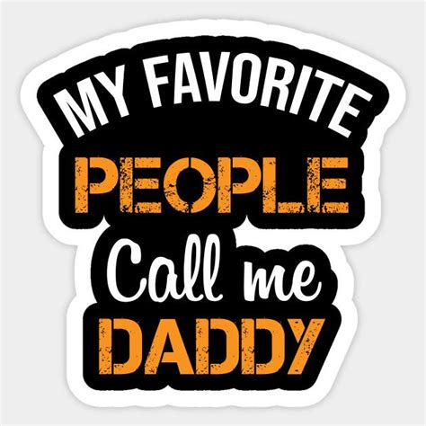 Mens My Favorite People Call Me Daddy Shirt Fathers Day Sticker