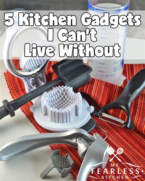 5 Kitchen Gadgets I Cant Live Without My Fearless Kitchen