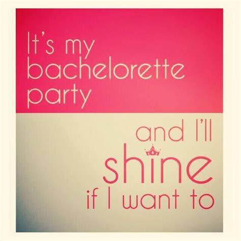 Its My Bachelorette Party And Ill Shine If I Want To Bacheloretteparty Bashelore