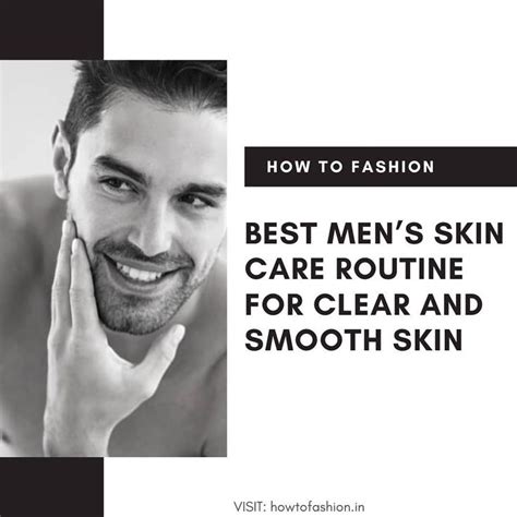 best men s skin care routine for clear and smooth skin morning and night routine link in the