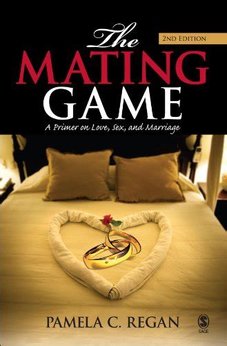 The Mating Game A Primer On Love Sex And Marriage Regan Pamela C