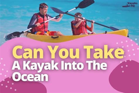 Can You Take A Kayak Into The Ocean What To Consider