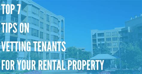 Top 7 Tips On Vetting Tenants For Your Rental Property