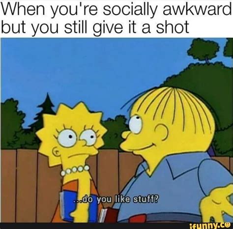 When You Re Socially Awkward But You Still Give It A Shot Ifunny Awkward Funny Funny