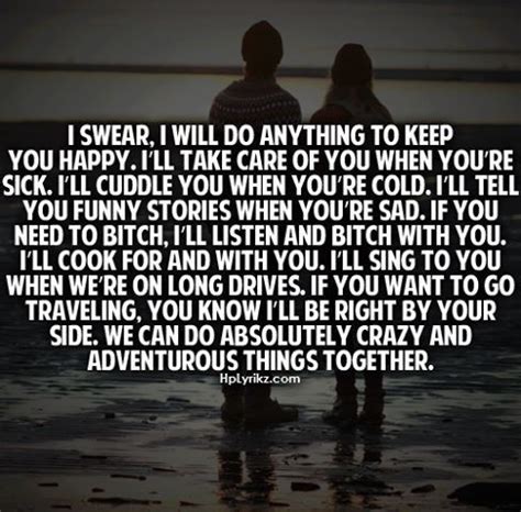 The following i love you quotes can help you tell him or her how much they really mean to. I Swear I Will Do Anythig To Make You Happy Pictures ...
