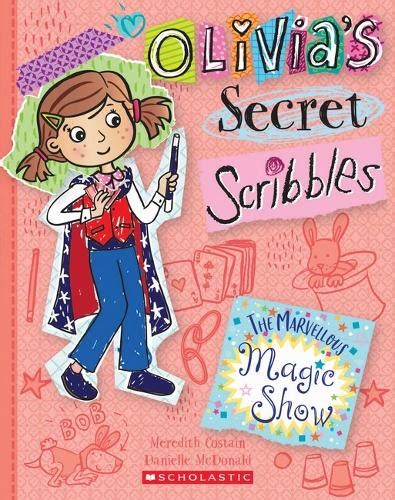 The Marvellous Magic Show Olivias Secret Scribbles 12 By Meredith