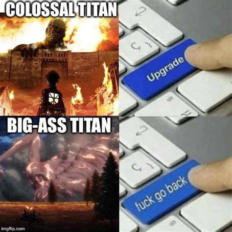 Say Hello To The Big Ass Titan Imgflip