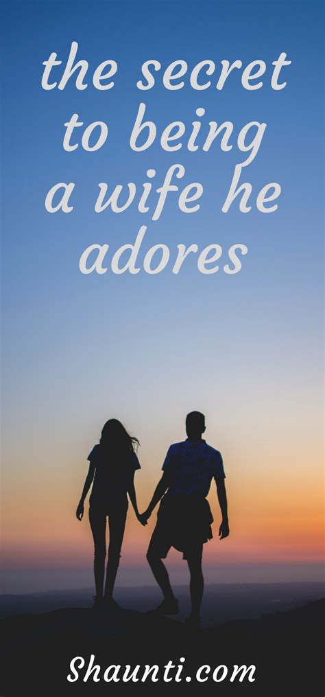 The Secret To Being A Wife He Adores Marriage Advice Prayer For Husband