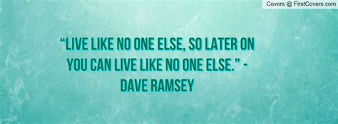 Live Like No One Else So Later On You Can Live Like No One Else Dave Ramsey Dave Ramsey