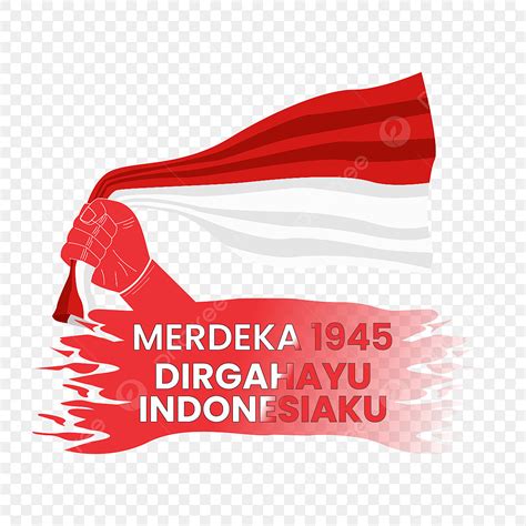 Dirgahayu Indonesia Merdeka Con Dise O De Mano Y Bandera Png