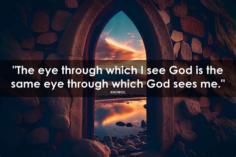 The Eye Through Which I See God Is The Same Eye Through Which Knowol