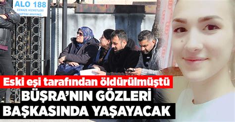 Bunun filmle hiçbir alakası yok. Eski eşi tarafından öldürülen Büşra'nın gözleri başkasında ...