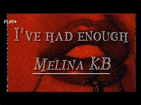 I Ve Had Enough Melina Kb Lyrics Enjoy Youtube