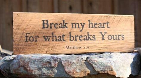 Break My Heart For What Breaks Yours Matthew 5 4 Reclaimed Wood Art