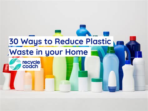 30 Ways To Reduce Plastic Waste In Your Home Recycle Coach