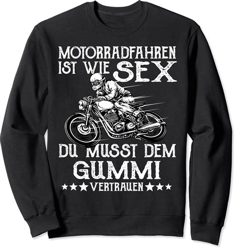 Motorradfahren Ist Wie Sex Geschenk Motorrad Biker Motiv Sweatshirt Amazonde Bekleidung