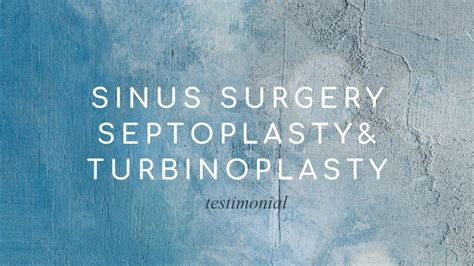 Sinus Surgery Septoplasty And Turbinoplasty Testimonial │ Christopher