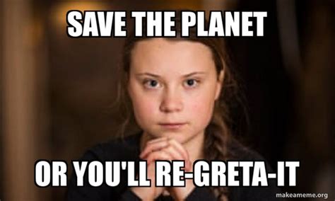 12 Greta Thunberg Memes As A Result Of How Dare You Quoteswithpicture