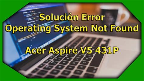 I bought an acer laptop that had windows 8. Operating System Not Fund 2020 Acer Aspire V5 431P - YouTube