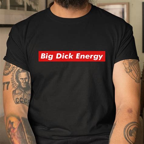 big dick energy meme funny shirt itees global