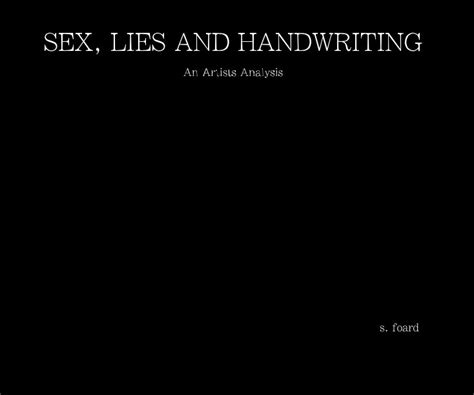 Sex Lies And Handwriting An Artists Analysis S Foard By Sonja Foard Blurb Books Canada