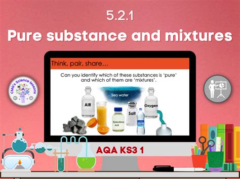 Pure Substances And Mixtures Ks3 1 Teaching Resources