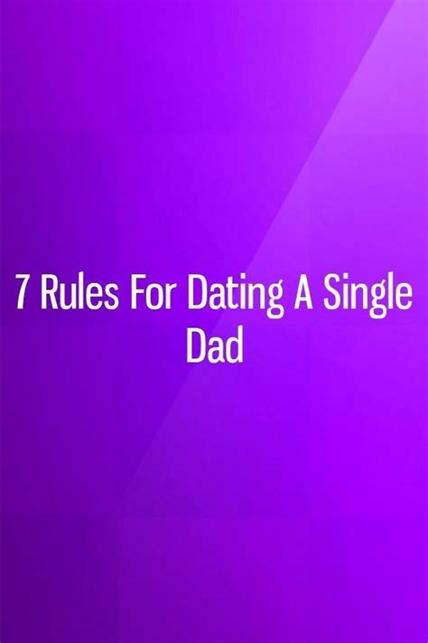 7 Rules For Dating A Single Dad Single Dad Ideas Of Single Dad Singledad Daddy 7 Rules