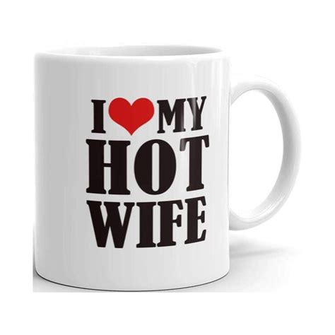 Funny Humor Novelty I Love My Hot Wife 11 Oz Ceramic Coffee Tea Cup Mug