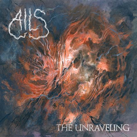 The Unraveling | Ails