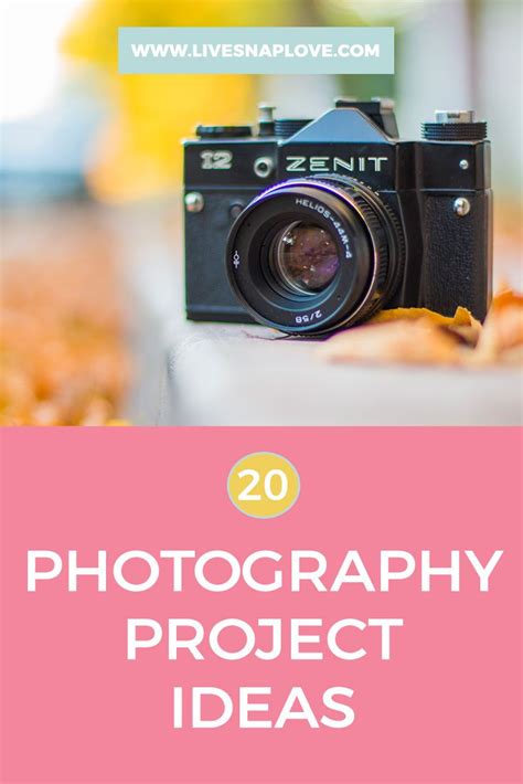 Photography Project Ideas — Live Snap Love Photography Tips