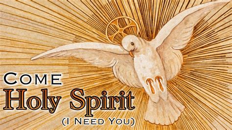 Come Holy Spirit I Need You With Lyrics Youtube