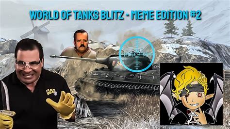 World Of Tanks Blitz Meme Edition 2 Funny And Epic Moments Youtube