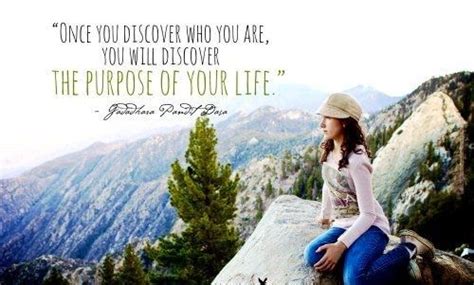 Once You Discover Who You Are You Will Discover The Purpose Of Your
