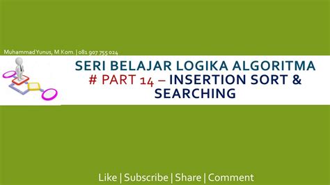 Seri Belajar Logika Algoritma Part 14 Insertion Sort And Searching Linear Dan Binary Search