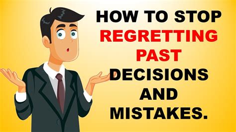 How To Stop Regretting Past Decisions And Mistakes Youtube