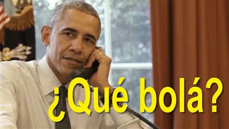 qué significa el qué bolá con el que barack obama saludó a cuba en su visita bbc mundo