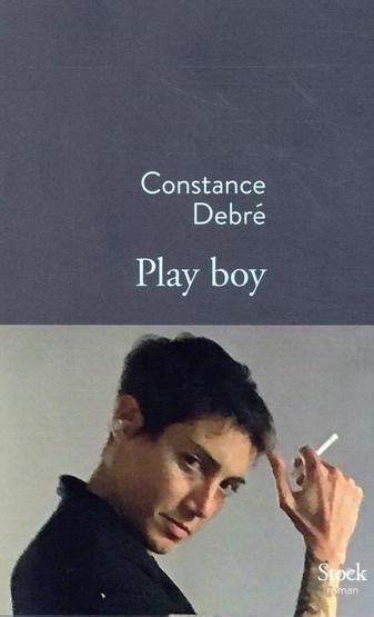 Play Boy De Constance Debré En Finir Avec La Bourgeoisie Et L