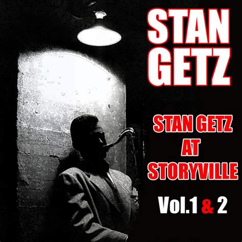 Stan Getz At Storyville Vol 1 And 2 Compilation By Stan Getz Spotify