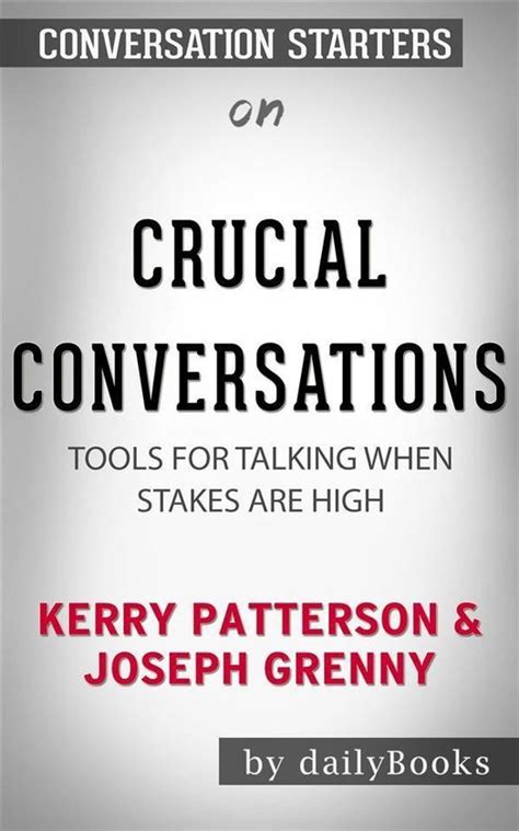 Crucial Conversations Tools For Talking When Stakes Are High By Kerry