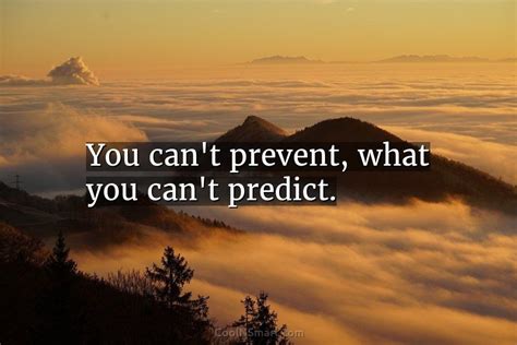 Quote You Cant Prevent What You Cant Predict Coolnsmart