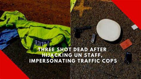 Three Shot Dead After Hijacking Un Staff Impersonating Traffic Cops