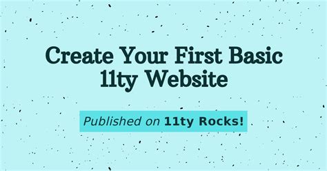 Create Your First Basic 11ty Website 11ty Rocks