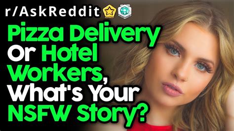 Pizza Delivery Drivers Rate Their Best Nsfw Stories R Askreddit Top