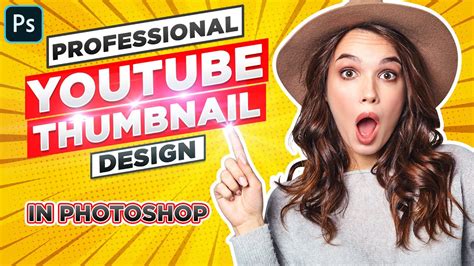 How To Create A Professional Youtube Thumbnail Design In Photoshop