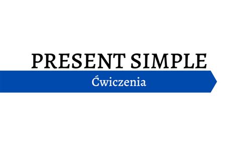 Present Simple ćwiczenia Zdania Przeczące Porta Lingua