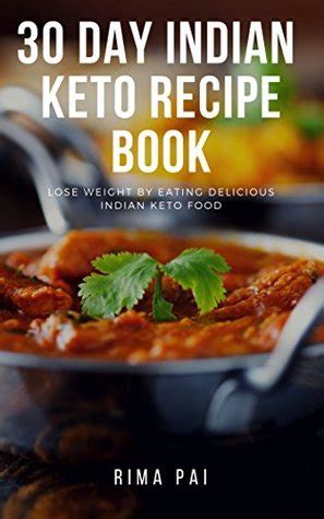 Increase the number of times cooking is done at home. 30 Day Indian Keto Recipe Book: Lose Weight By Eating ...