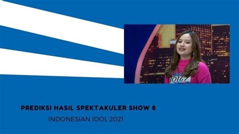 Syarat mendaftar di ajang pencarian bakat penyanyi indonesian idol ini memang tidaklah sulit dan tidaklah. Prediksi Hasil Spektakuler Show 8 Indonesian Idol 2021 ...